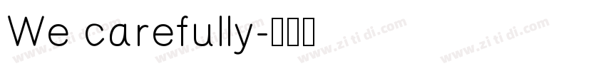 We carefully字体转换